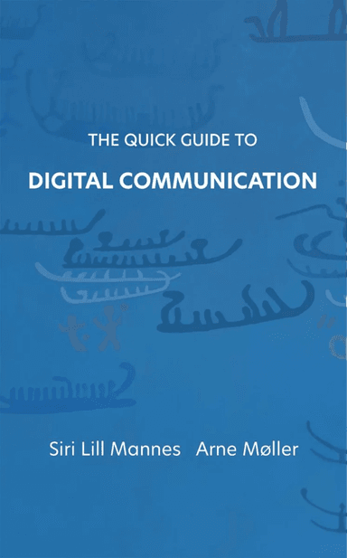 The quick guide to digital communication av Siri Lill Mannes, Arne Møller