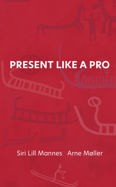 Present like a pro av Siri Lill Mannes, Arne Møller