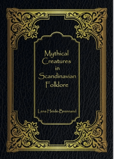 Mythical creatures in Scandinavian folklore av Lena Heide-Brennand