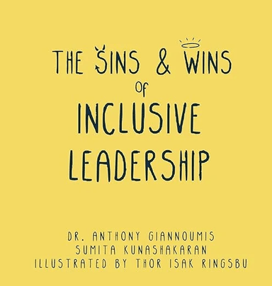 The Sins and Wins of Inclusive Leadership av Anthony Giannoumis &amp; Sumita Kunashakaran