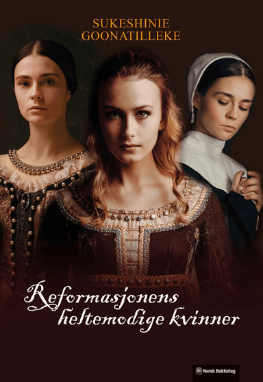 Reformasjonens heltemodige kvinner av Sukeshinie Goonatilleke