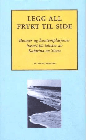 Legg all frykt til side av av Siena Katarina