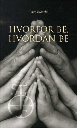 Hvorfor be, hvordan be av Enzo Bianchi