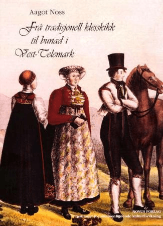 Frå tradisjonell klesskikk til bunad i Vest-Telemark av Aagot Noss