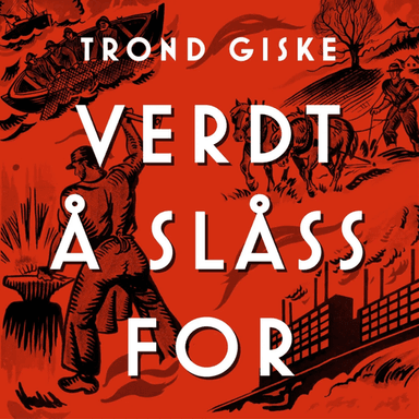 Verdt å slåss for av Trond Giske