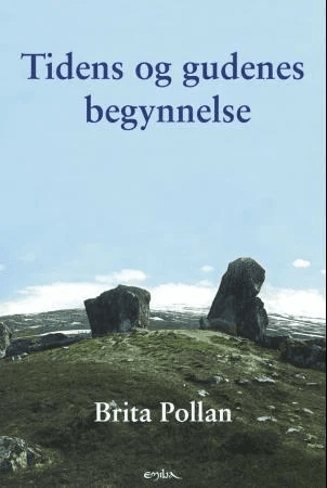 Tidens og gudenes begynnelse av Brita Pollan
