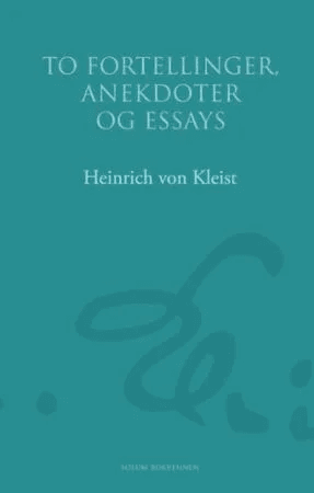 To fortellinger, anekdoter og essays av Heinrich von Kleist