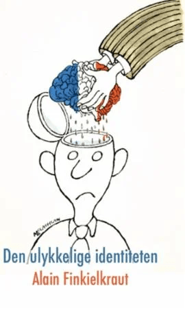 Den ulykkelige identiteten av Alain Finkielkraut