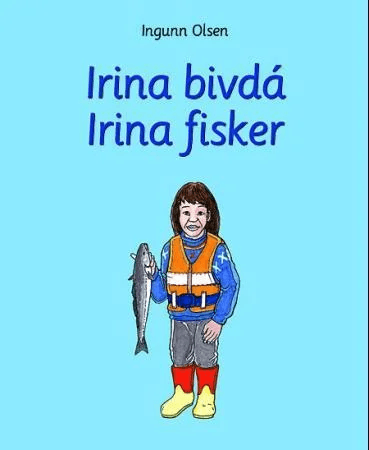 Irina bivdá = Irina fisker av Ingunn Olsen