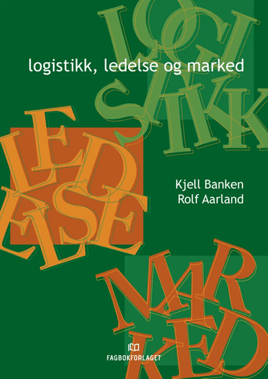 Logistikk, ledelse og marked av Rolf Aarland, Kjell Banken