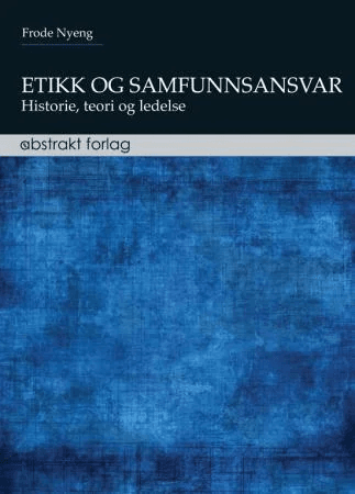 Etikk og samfunnsansvar av Frode Nyeng