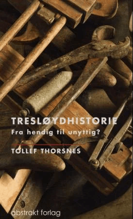 Tresløydhistorie av Tollef Thorsnes