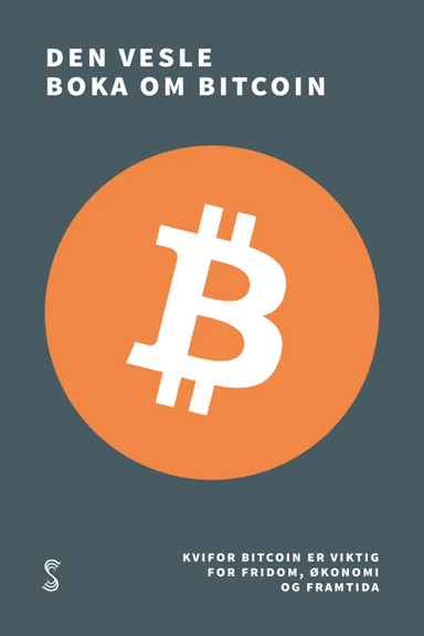 Den vesle boka om bitcoin av Timi Ajiboye, Luis Buenaventura, Alex Gladstein, Lily Liu, Alexander Lloyd, Alejandro Machado, Jimmy Song, Alena Vranova