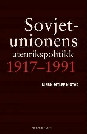 Sovjetunionens utenrikspolitikk 1917-1991 av Bjørn Ditlef Nistad