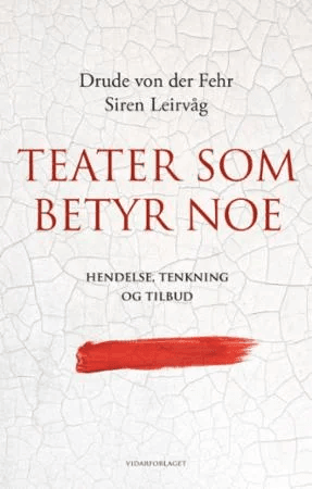 Teater som betyr noe av Drude von der Fehr, Siren Leirvåg