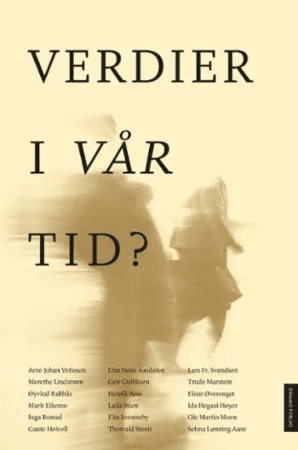Verdier i vår tid? av Selma Lønning Aarø, Unn Irene Aasdalen, Inga Bostad, Marit Eikemo, Geir Gulliksen, Gaute Heivoll, Ida Hegazi Høyer, Merethe Lind