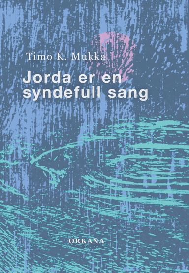 Jorda er en syndefull sang av Timo K. Mukka