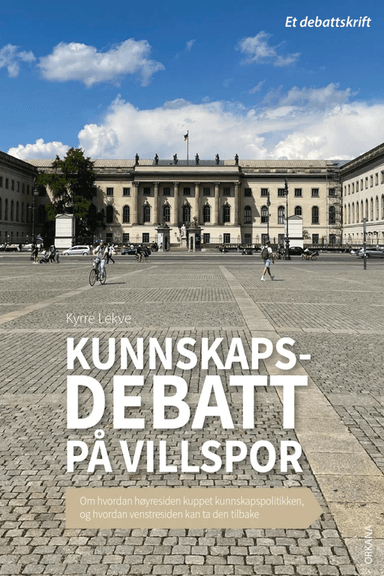 Kunnskapsdebatt på villspor av Kyrre Lekve