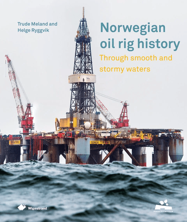 Norwegian oil rig history av Trude Meland, Helge Ryggvik