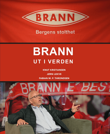 Brann ut i verden av Knut Normann Kristiansen, Jørn Lekve, Fabian M. P. Throndsen