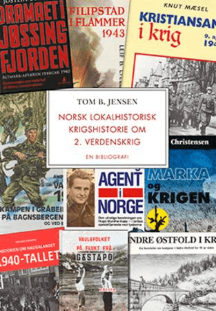 Norsk lokalhistorisk krigshistorie om 2. verdenskrig 1940-1945 av Tom B. Jensen