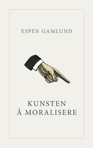 Kunsten å moralisere av Espen Gamlund