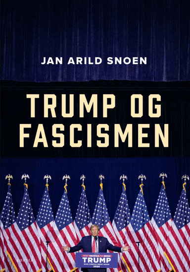Trump og fascismen av Jan Arild Snoen