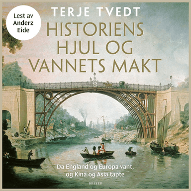 Historiens hjul og vannets makt av Terje Tvedt