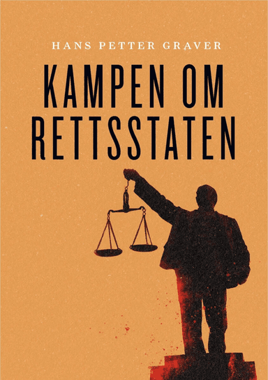 Kampen om rettsstaten av Hans Petter Graver