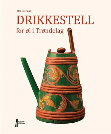 Drikkestell for øl i Trøndelag av Ola Grefstad