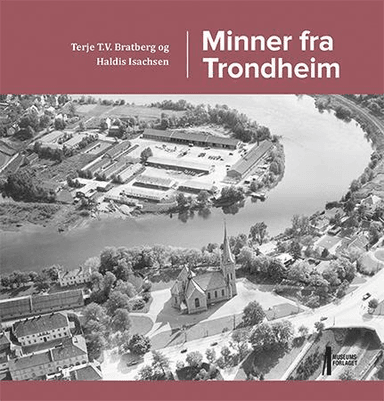Minner fra Trondheim av Terje T.V. Bratberg, Haldis Isachsen