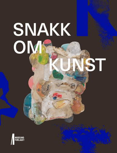 Snakk om kunst av Christina Undrum Andersen, Linn Halvorsrød, Øyvind Kvarme, Elin Stømner, Ingunn Ystad