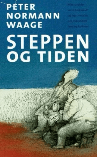Steppen og tiden av Peter Normann Waage