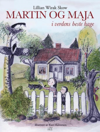 Martin og Maja i verdens beste hage av Lillian Wirak Skow