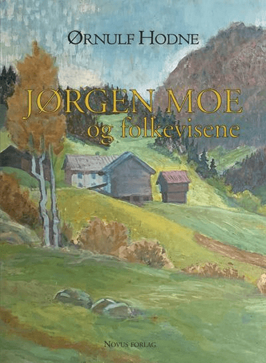Jørgen Moe og folkevisene av Ørnulf Hodne