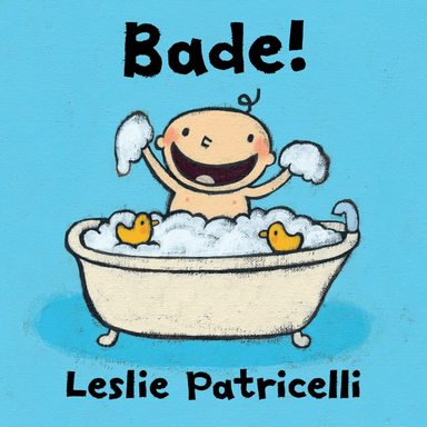 Bade! av Leslie Patricelli