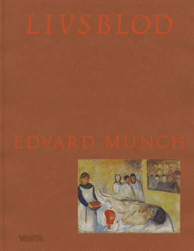 Livsblod - Edvard Munch av Grue, Krøger, Nilssen, Rashidi, Steen, Stridsberg