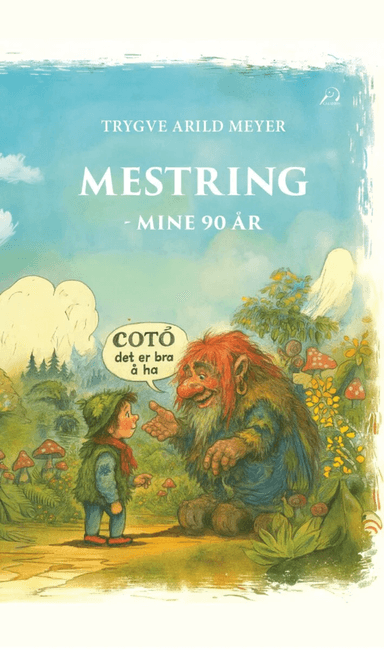 Mestring - mine 90 år av Trygve Arild Meyer
