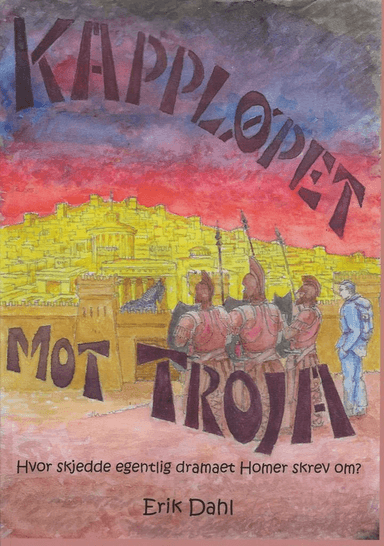 Kappløpet mot Troja av Erik Dahl