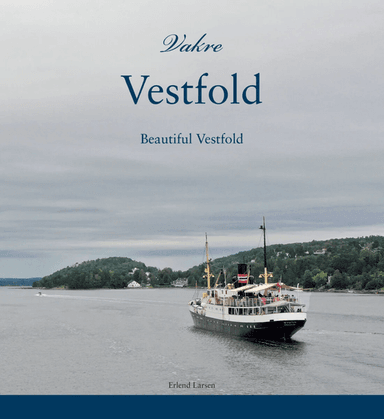 Vakre Vestfold = Beautiful Vestfold av Erlend Larsen
