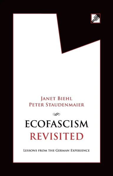 Ecofascism Revisited av Janet Biehl, Peter Staudenmaier