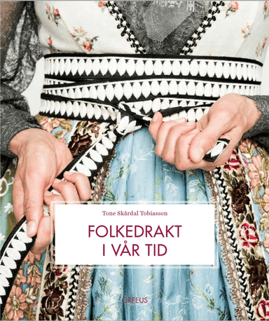 Folkedrakt i vår tid av Tone Skårdal Tobiasson