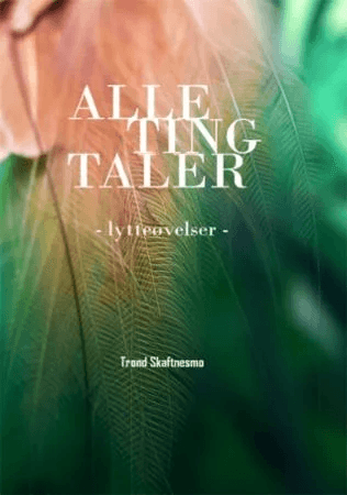 Alle ting taler av Trond Skaftnesmo