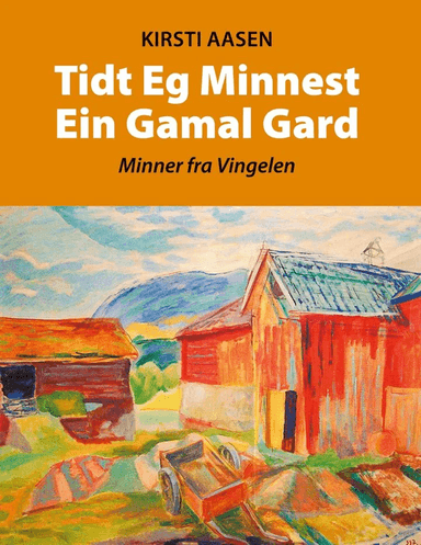 Tidt eg minnest ein gamal gard av Kirsti Aasen