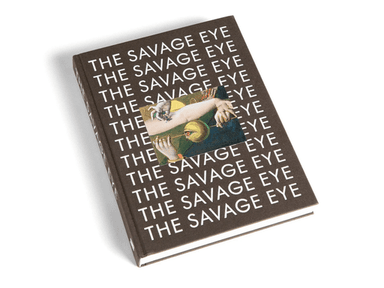 The savage eye av David Lomas, Emil Leth Meilvang, Allison Morehead, Gavin Parkinson, Lars Toft-Eriksen, Jamieson Webster