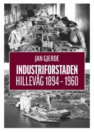 Industriforstaden Hillevåg 1894-1960 av Jan Gjerde