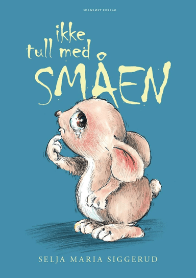 Ikke tull med Småen av Selja Maria Siggerud