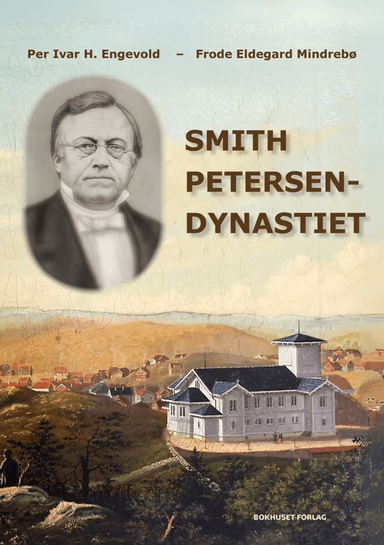 Smith Petersen-dynastiet av Per Ivar Hjeldsbakken Engevold, Frode Eldegard Mindrebø