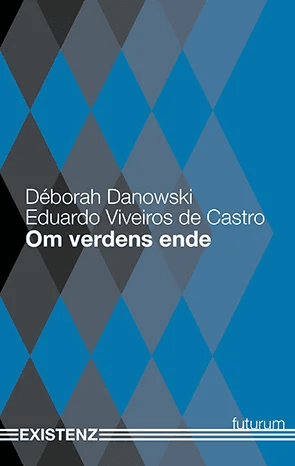 Om verdens ende av Eduardo Viveiros de Castro, Déborah Danowski
