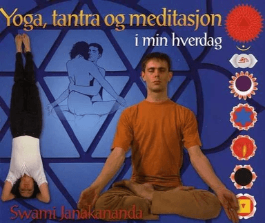 Yoga, tantra og meditasjon i min hverdag av Swami Janakananda